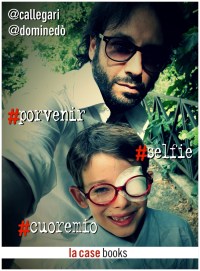 #porvenir #selfie #cuoremio, una storia ironica e visionaria, irriverente e poetica