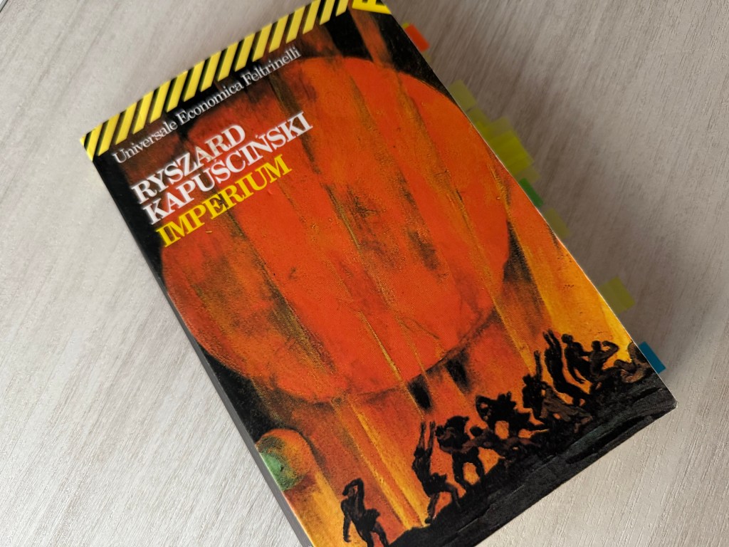IMPERIUM, Ryszard Kapuscinksi (traduzione di Vera Verdiani, Feltrinelli, 2007). Citazioni.